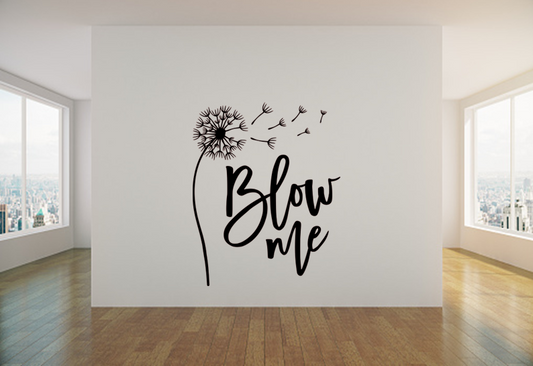 Blow Me, Dandelion vinyl wall Decal Sticker Hallway bedroom Vinyl Words